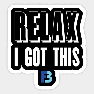 Relax, I Got This Sticker